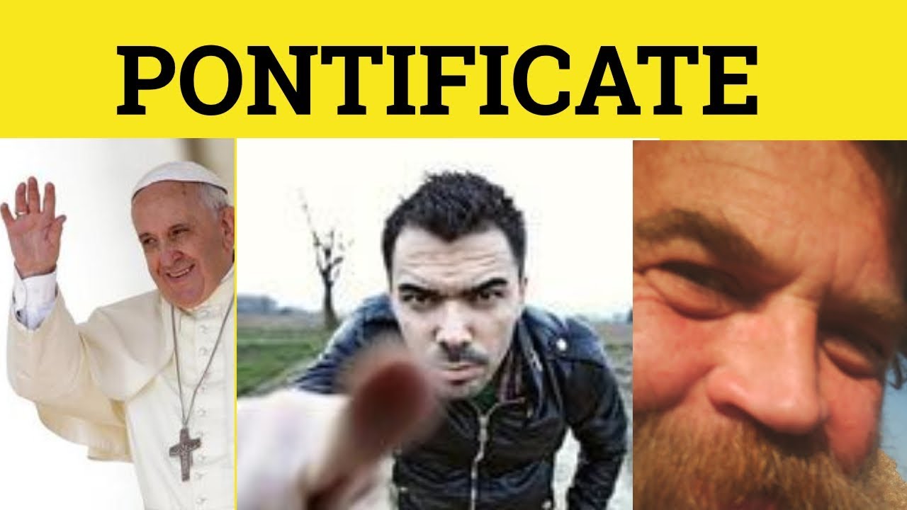 🔵 Pontificate - Pontificate Meaning - Pontificate Examples - Formal English