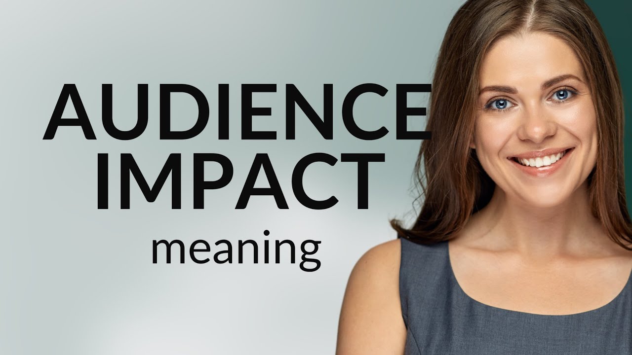 Understanding Audience Impact in Communication