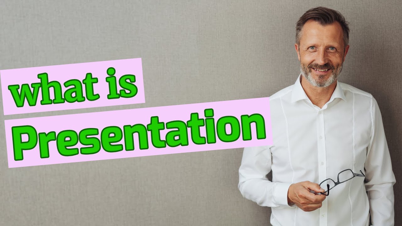 Presentation | Meaning of presentation