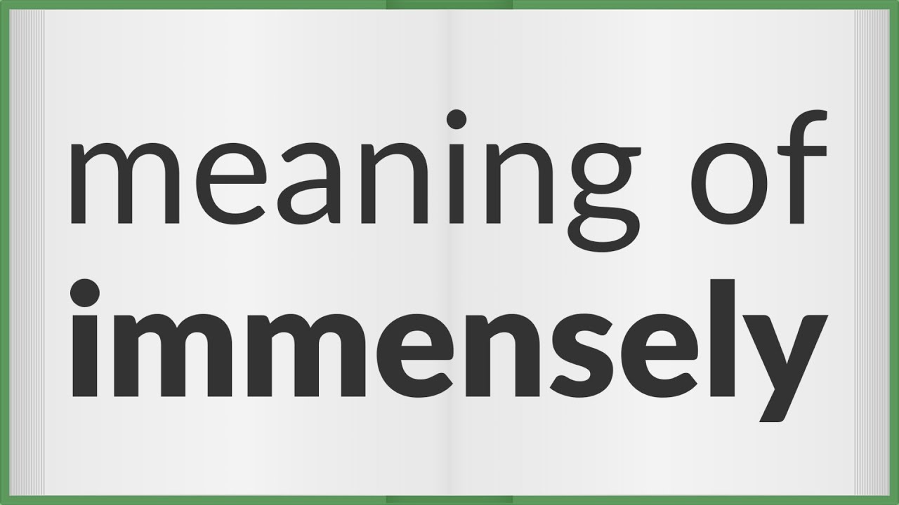 Immensely | meaning of Immensely