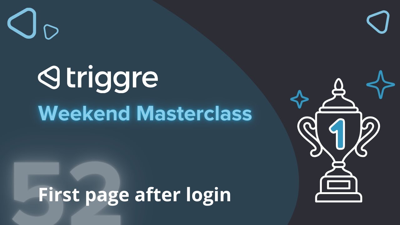 How to determine the first page displayed after login | Triggre Weekend Masterclass