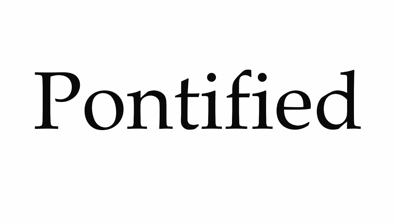 How to Pronounce Pontified